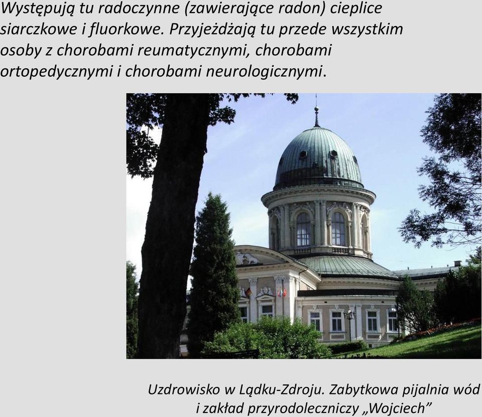 Przyjeżdżają tu przede wszystkim osoby z chorobami reumatycznymi,