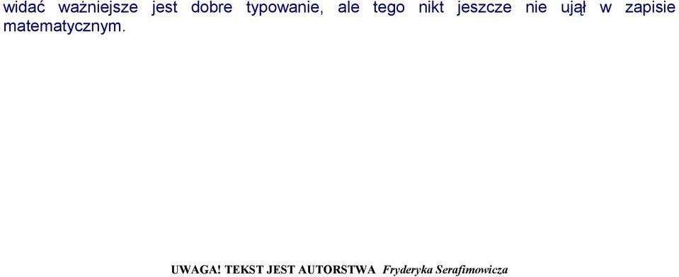 ujął w zapisie matematycznym. UWAGA!