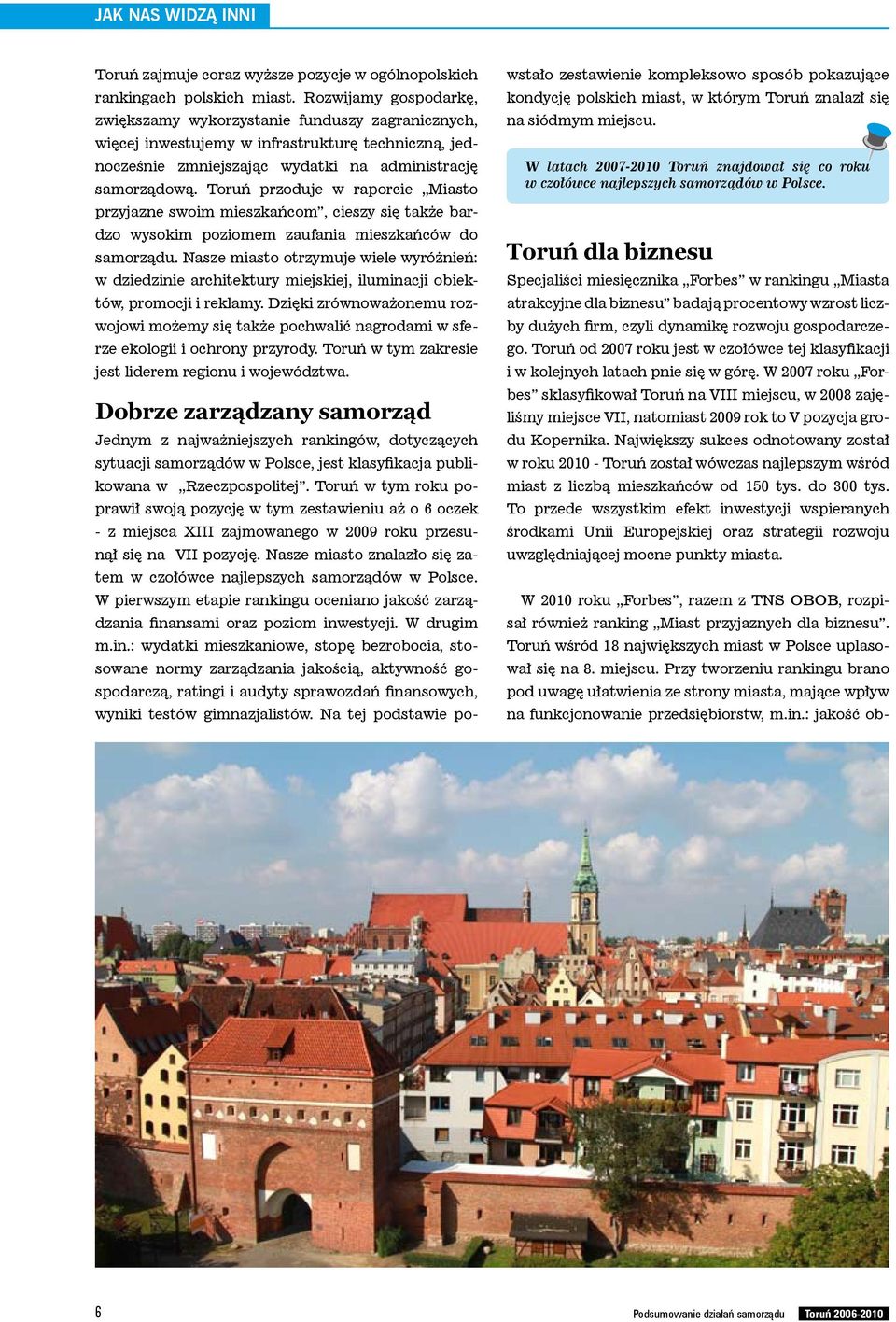 Toruń przoduje w raporcie Miasto przyjazne swoim mieszkańcom, cieszy się także bardzo wysokim poziomem zaufania mieszkańców do samorządu.