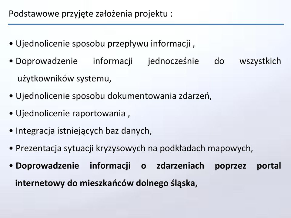 Ujednolicenie raportowania, Integracja istniejących baz danych, Prezentacja sytuacji kryzysowych na