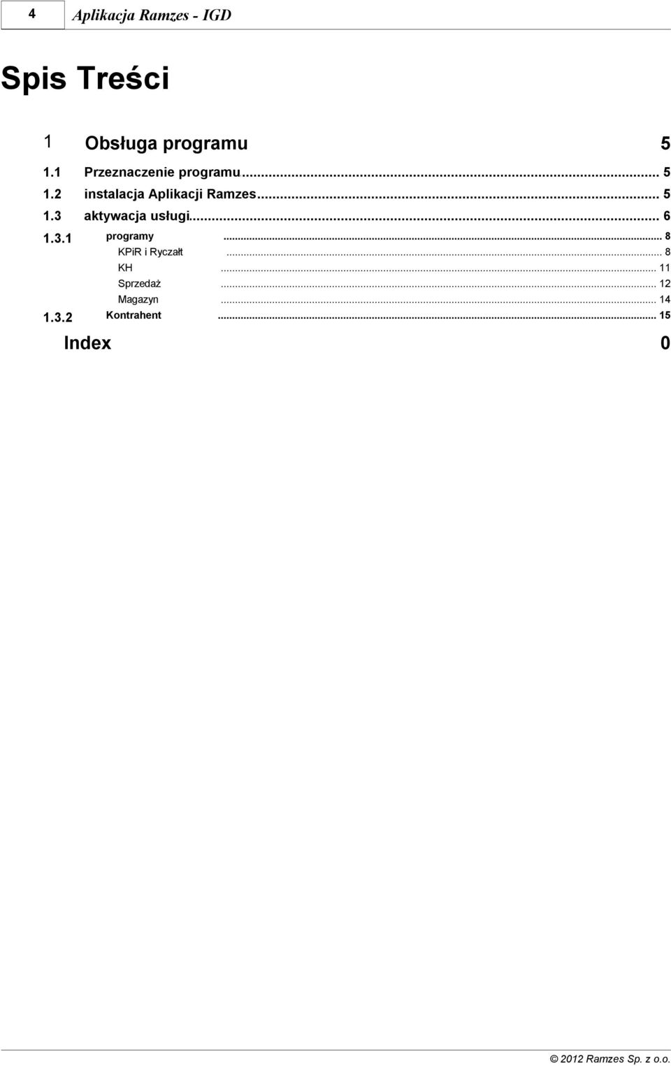 .. 6 1.3.1 programy KPiR i Ryczałt 1.3.2 5... 8... 8 KH.