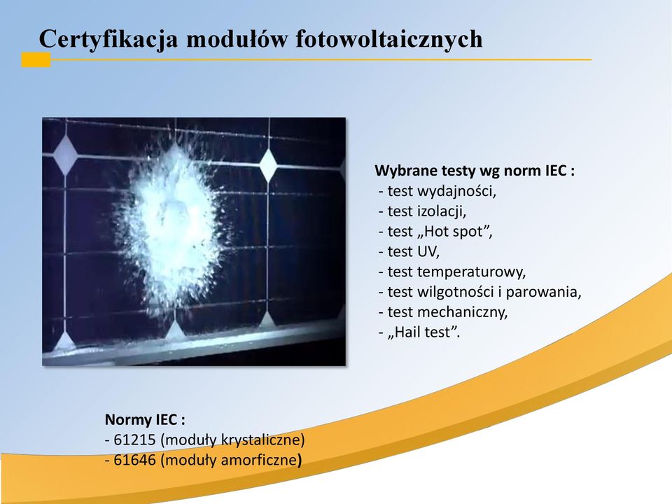 temperaturowy, - test wilgotności i parowania, - test mechaniczny, -