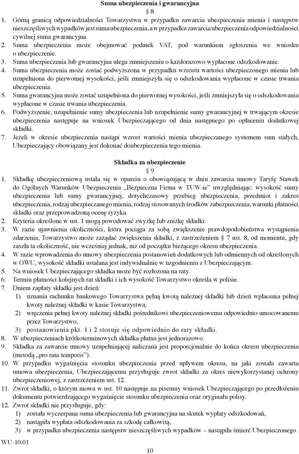 zawarcia ubezpieczenia odpowiedzialności cywilnej suma gwarancyjna. Suma ubezpieczenia może obejmować podatek VAT, pod warunkiem zgłoszenia we wniosku o ubezpieczenie.