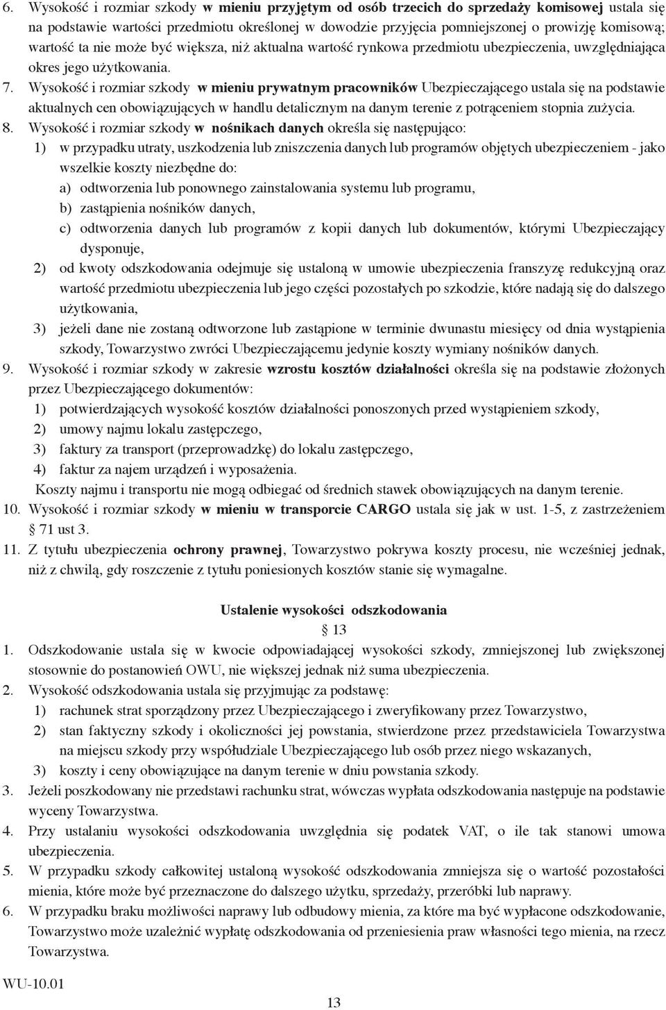 wartość ta nie może być większa, niż aktualna wartość rynkowa przedmiotu ubezpieczenia, uwzględniająca okres jego użytkowania.