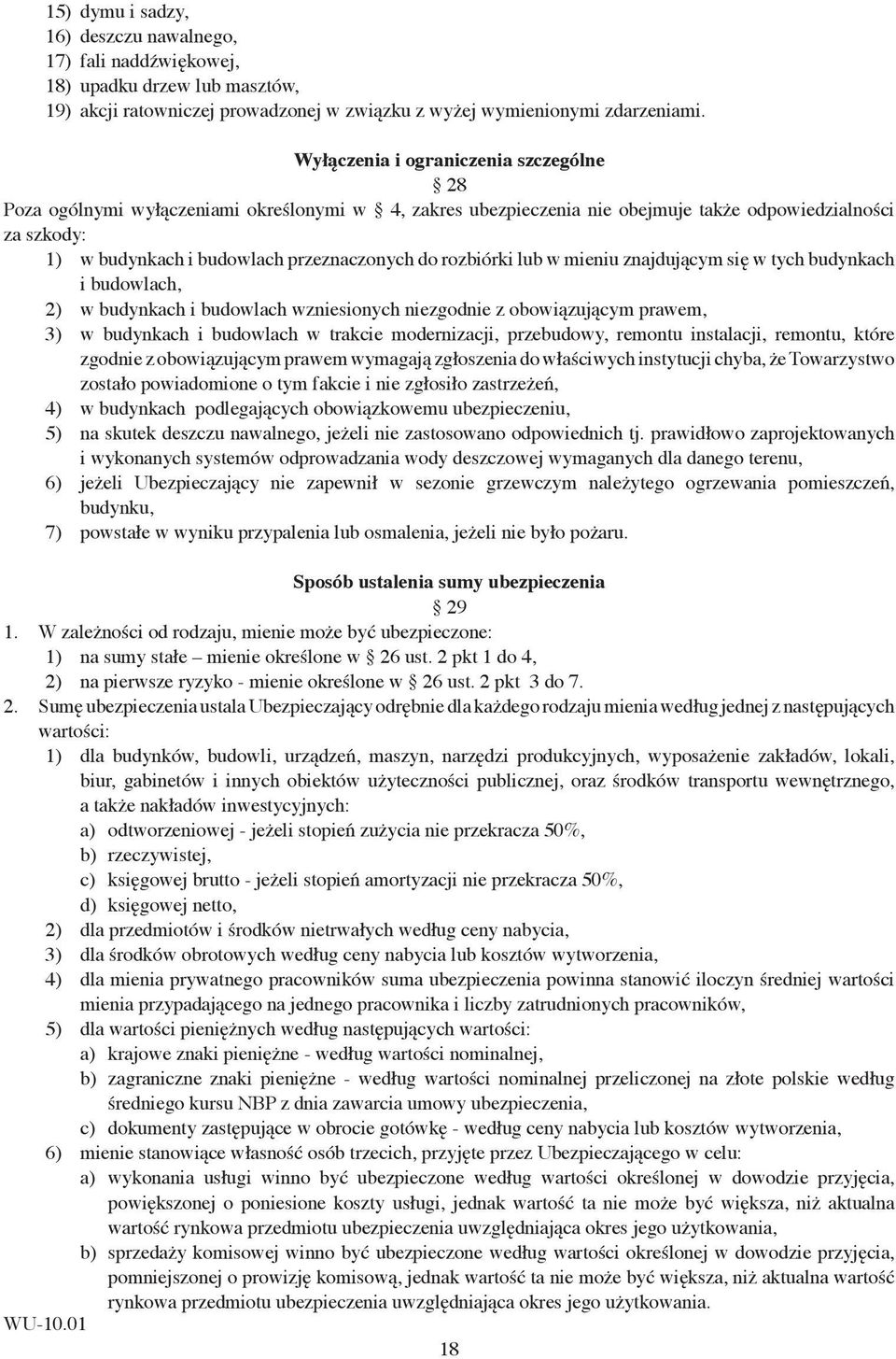 przeznaczonych do rozbiórki lub w mieniu znajdującym się w tych budynkach i budowlach, w budynkach i budowlach wzniesionych niezgodnie z obowiązującym prawem, w budynkach i budowlach w trakcie