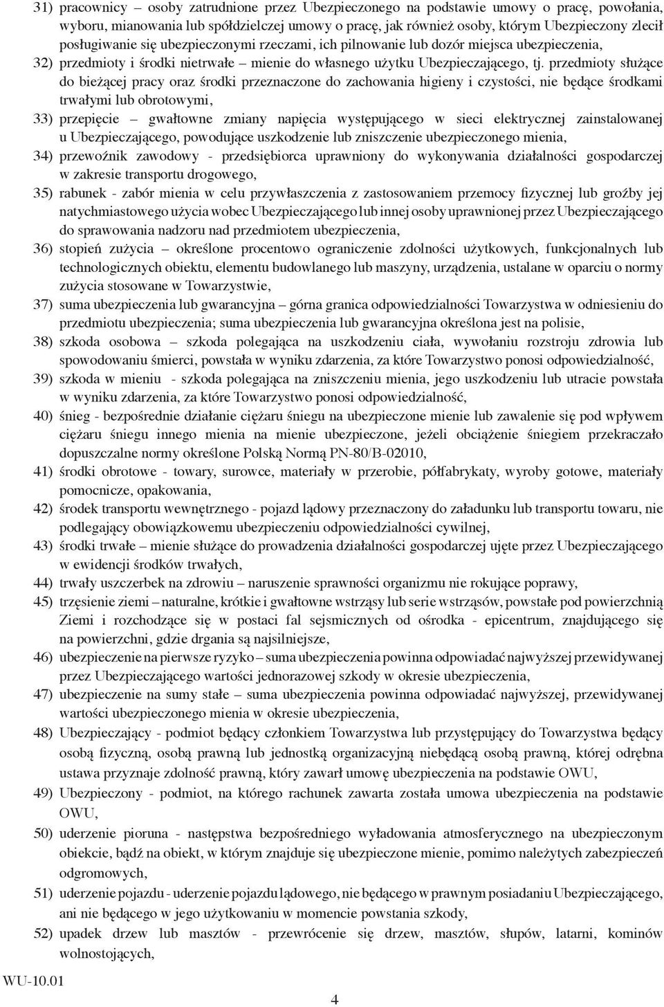 przedmioty służące do bieżącej pracy oraz środki przeznaczone do zachowania higieny i czystości, nie będące środkami trwałymi lub obrotowymi, 3 przepięcie gwałtowne zmiany napięcia występującego w