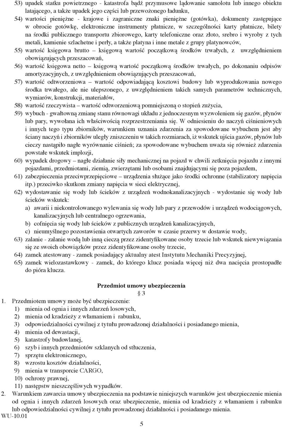 zbiorowego, karty telefoniczne oraz złoto, srebro i wyroby z tych metali, kamienie szlachetne i perły, a także platyna i inne metale z grupy platynowców, 55) wartość księgowa brutto księgową wartość