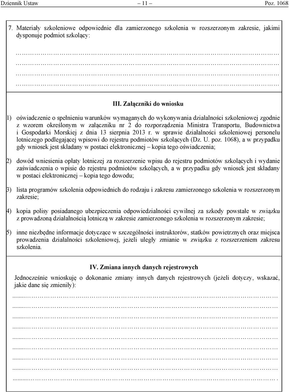 Budownictwa i Gospodarki Morskiej z dnia 13 sierpnia 2013 r. w sprawie działalności szkoleniowej personelu lotniczego podlegającej wpisowi do rejestru podmiotów szkolących (Dz. U. poz.