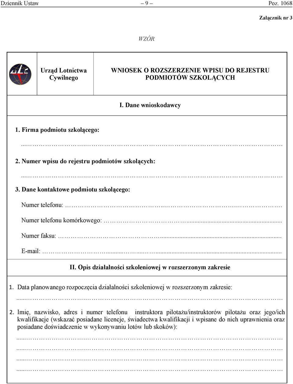 Opis działalności szkoleniowej w rozszerzonym zakresie 1. Data planowanego rozpoczęcia działalności szkoleniowej w rozszerzonym zakresie: 2.