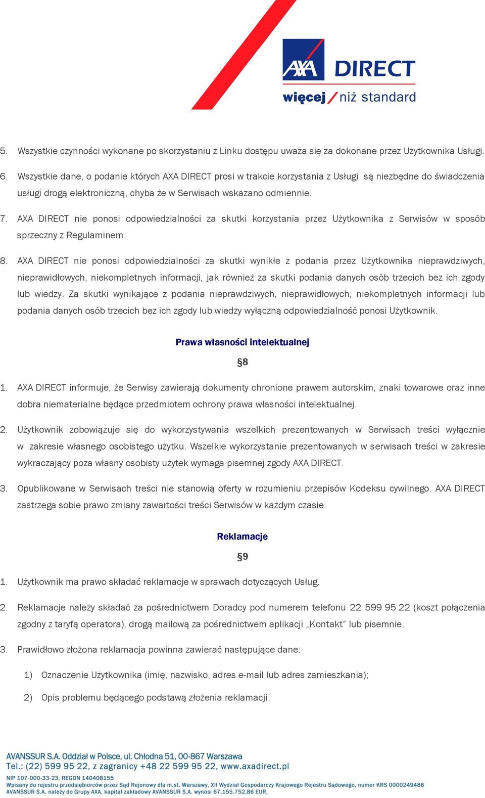 AXA DIRECT nie ponosi odpowiedzialności za skutki korzystania przez Użytkownika z Serwisów w sposób sprzeczny z Regulaminem. 8.