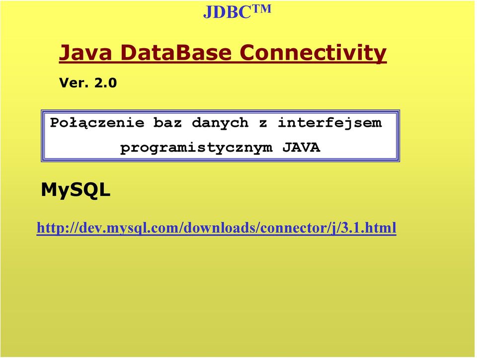 programistycznym JAVA MySQL http://dev.