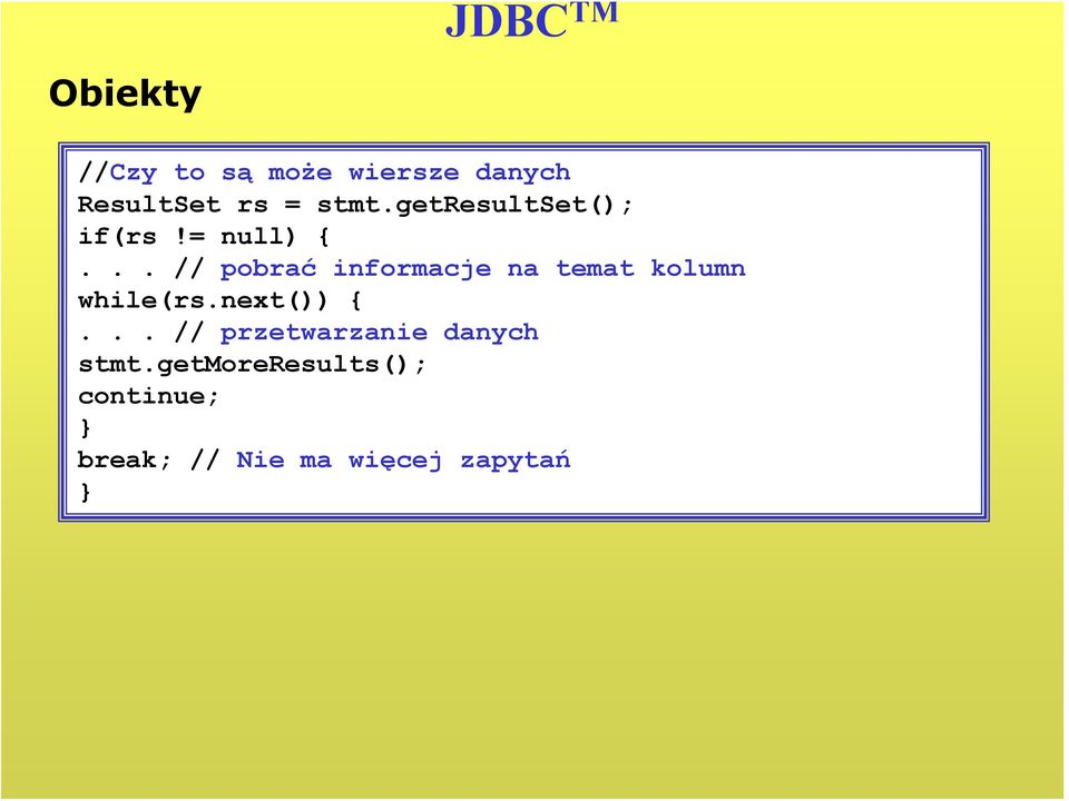 .. // pobrać informacje na temat kolumn while(rs.next()).