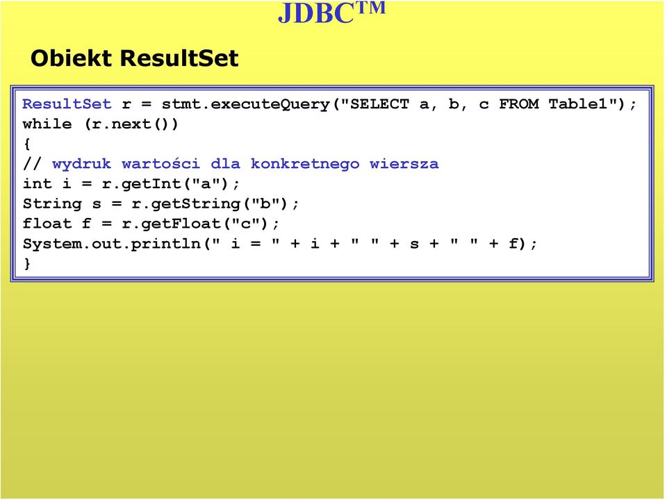 next()) // wydruk wartości dla konkretnego wiersza int i = r.