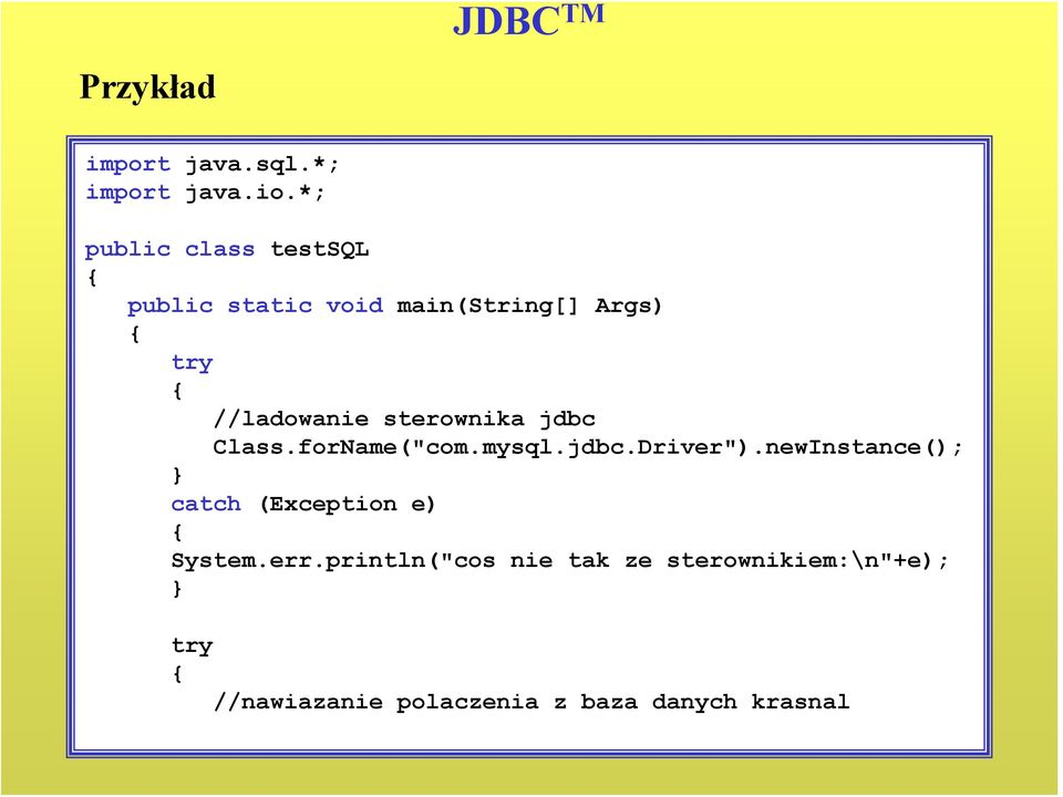 sterownika jdbc Class.forName("com.mysql.jdbc.Driver").