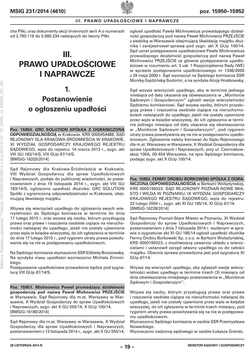 SĄD REJONOWY DLA KRAKOWA-ŚRÓDMIEŚCIA W KRAKOWIE, XI WYDZIAŁ GOSPODARCZY KRAJOWEGO REJESTRU SĄDOWEGO, wpis do rejestru: 14 marca 2013 r., sygn. akt VIII GU 183/14/S, VIII GUp 67/14/S.