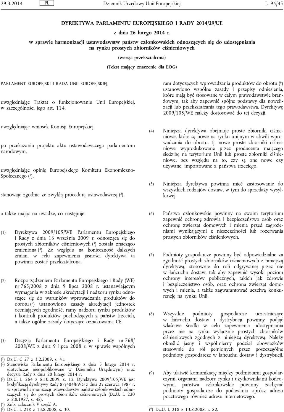 EUROPEJSKI I RADA UNII EUROPEJSKIEJ, uwzględniając Traktat o funkcjonowaniu Unii Europejskiej, w szczególności jego art.