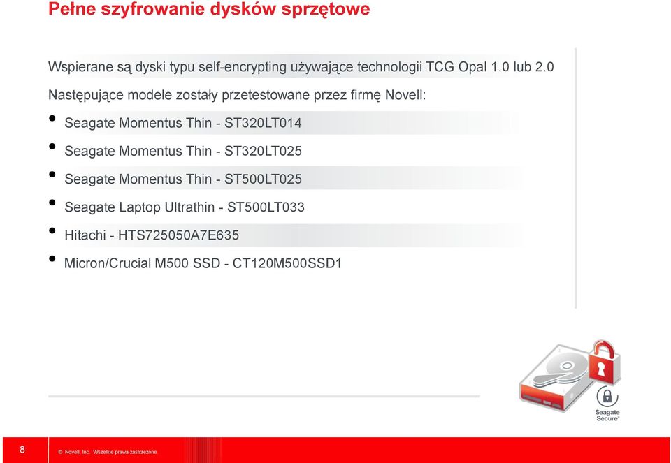 0 Następujące modele zostały przetestowane przez firmę Novell: 8 Seagate Momentus Thin -