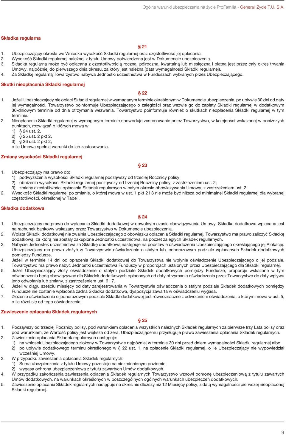 należna (data wymagalności Składki regularnej). 4. Za Składkę regularną Towarzystwo nabywa Jednostki uczestnictwa w Funduszach wybranych przez Ubezpieczającego.