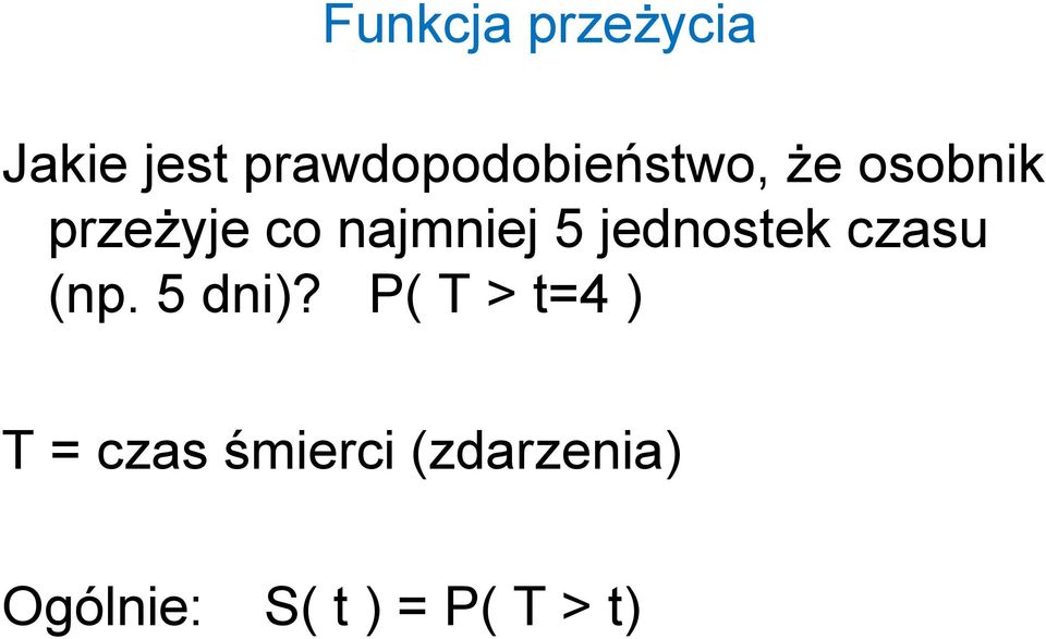 najmniej 5 jednostek czasu (np. 5 dni)?