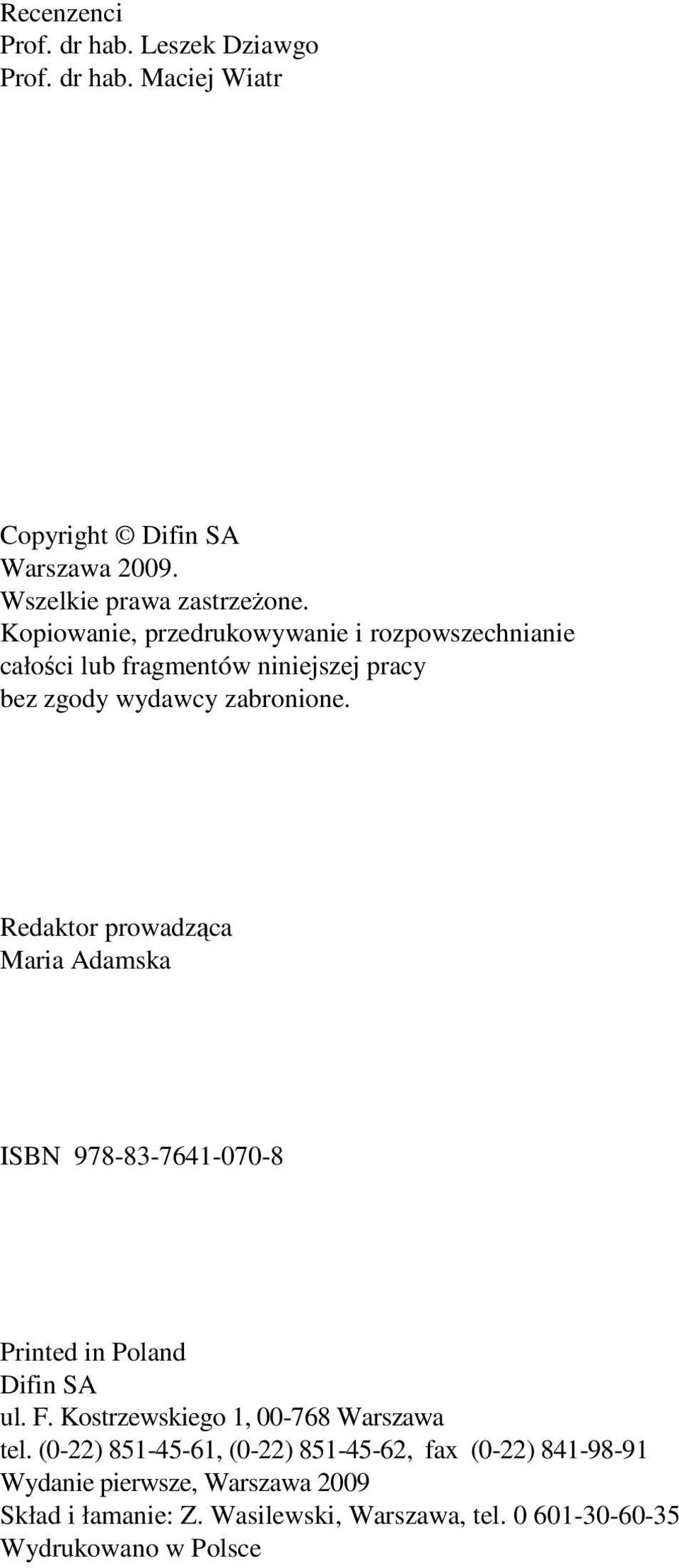 Redaktor prowadząca Maria Adamska ISBN 978-83-7641-070-8 Printed in Poland Difin SA ul. F. Kostrzewskiego 1, 00-768 Warszawa tel.