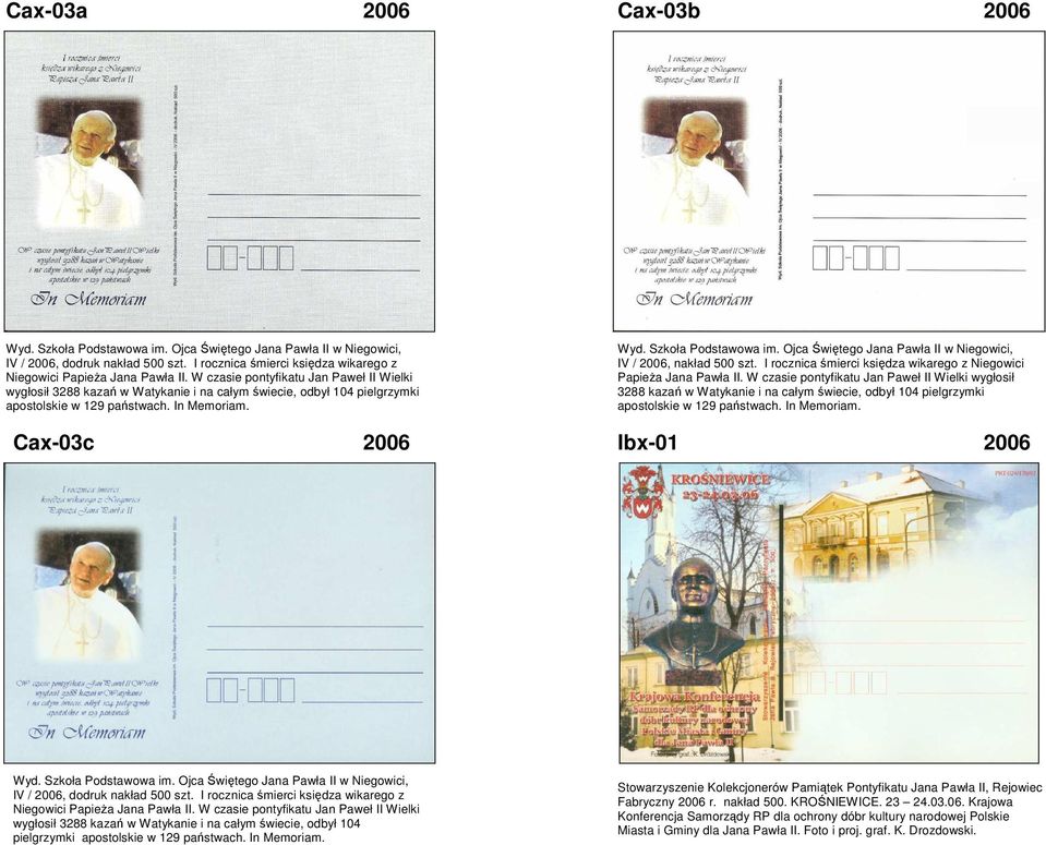 Ojca Świętego Jana Pawła II w Niegowici, IV / 2006, nakład 500 szt. I rocznica śmierci księdza wikarego z Niegowici Papieża Jana Pawła II.