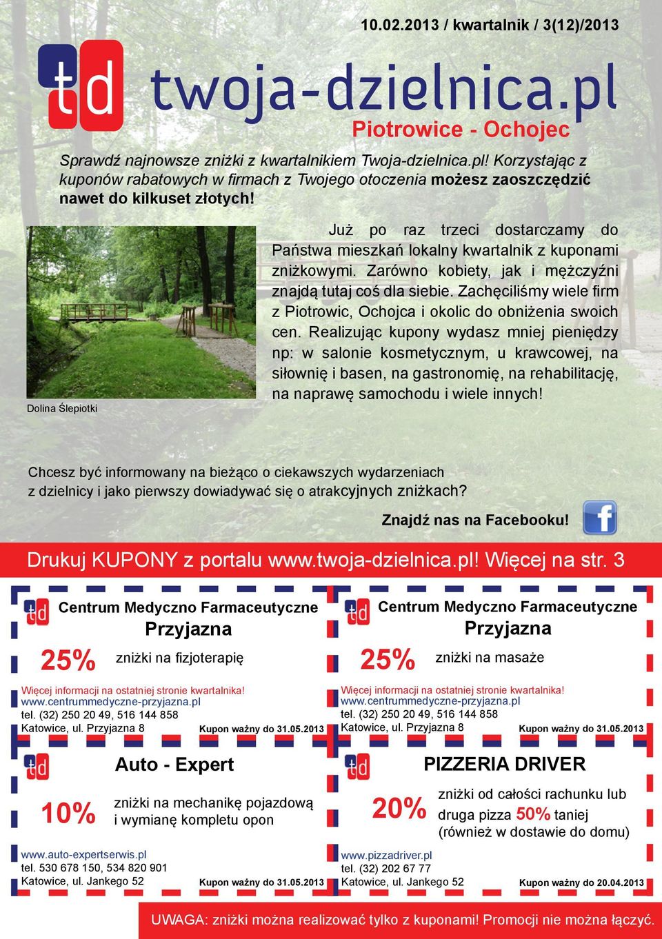 Dolina Ślepiotki Już po raz trzeci dostarczamy do Państwa mieszkań lokalny kwartalnik z kuponami zniżkowymi. Zarówno kobiety, jak i mężczyźni znajdą tutaj coś dla siebie.