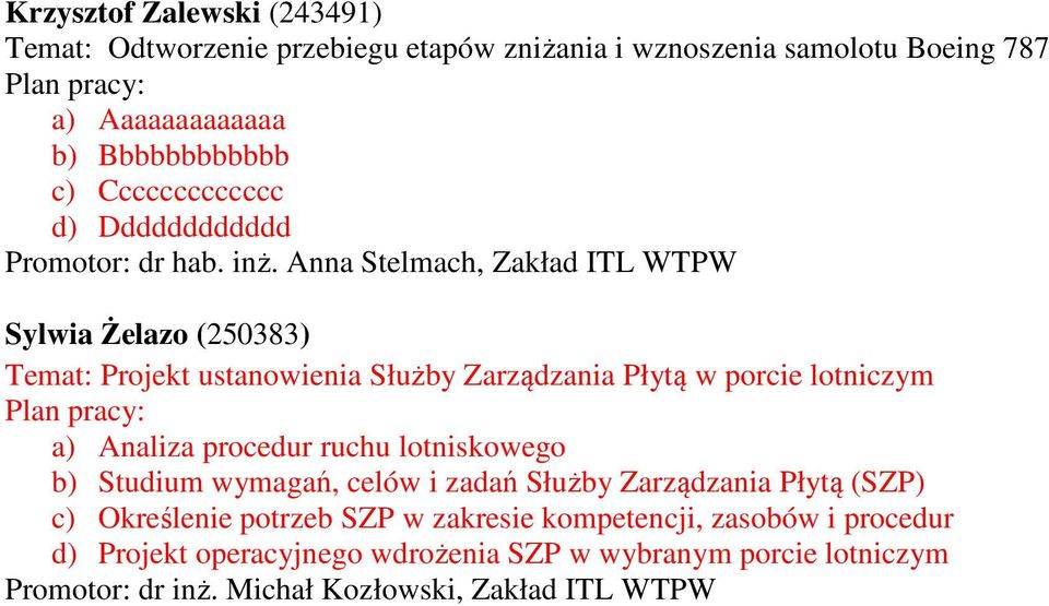 lotniczym a) Analiza procedur ruchu lotniskowego b) Studium wymagań, celów i zadań Służby Zarządzania Płytą (SZP) c)