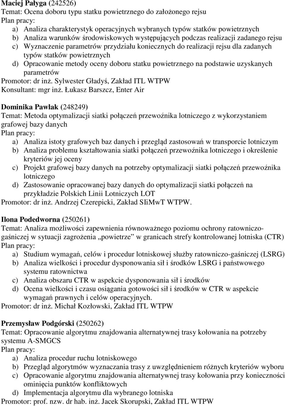 powietrznego na podstawie uzyskanych parametrów Promotor: dr inż. Sylwester Gładyś, Zakład ITL WTPW Konsultant: mgr inż.