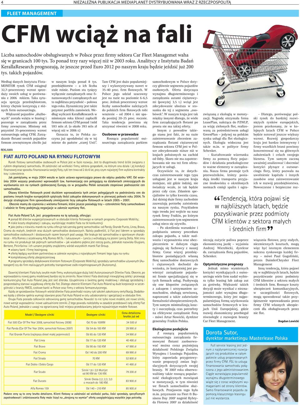 Według danych Instytutu Flota- MONITOR rynek CFM osiągnął 32,7-procentoy zrost sprzedaży soich usług porónaniu z 2006 rokiem.