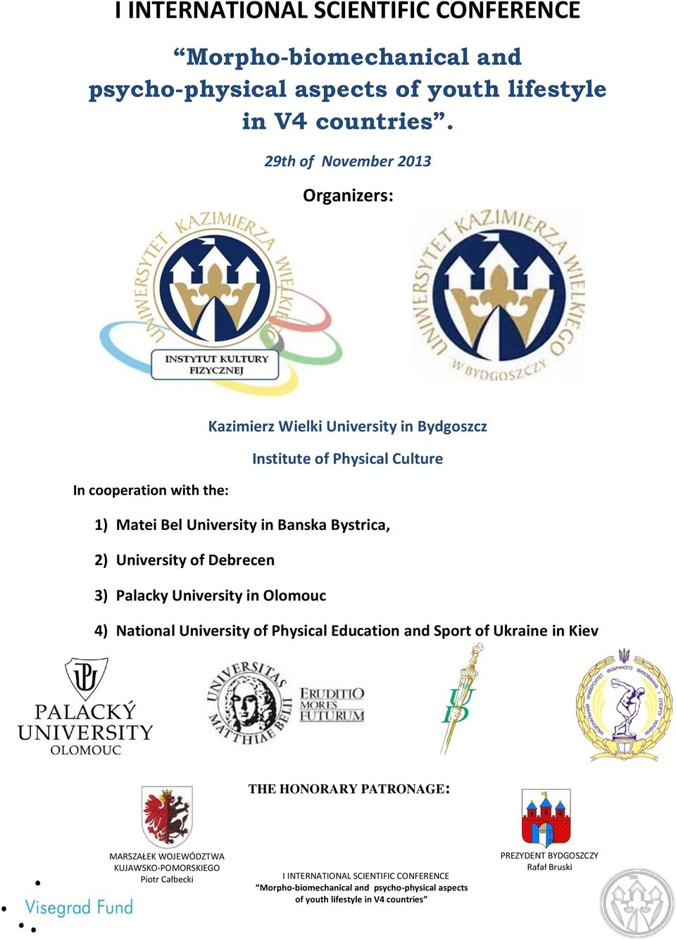 the: 1) Matei Bel University in Banska Bystrica, 2) University of Debrecen 3) Palacky University in Olomouc 4) National