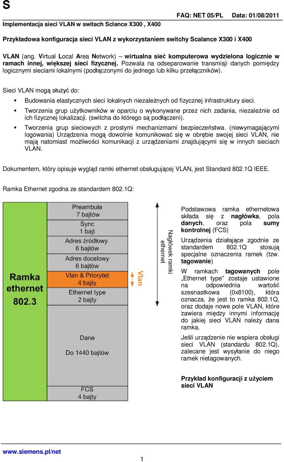 Pozwala na odseparowanie transmisji danych pomi dzy logicznymi sieciami lokalnymi (pod czonymi do jednego lub kilku prze czników).