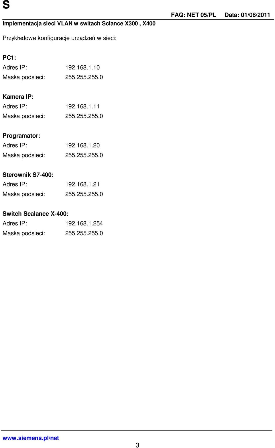 168.1.20 Maska podsieci: 255.255.255.0 Sterownik S7-400: Adres IP: 192.168.1.21 Maska podsieci: 255.