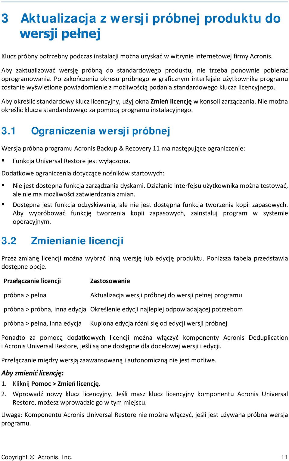 Po zakończeniu okresu próbnego w graficznym interfejsie użytkownika programu zostanie wyświetlone powiadomienie z możliwością podania standardowego klucza licencyjnego.
