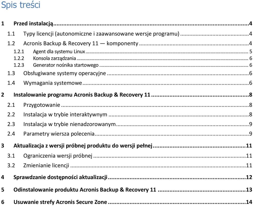 2 Instalacja w trybie interaktywnym... 8 2.3 Instalacja w trybie nienadzorowanym... 9 2.4 Parametry wiersza polecenia... 9 3 Aktualizacja z wersji próbnej produktu do wersji pełnej... 11 3.