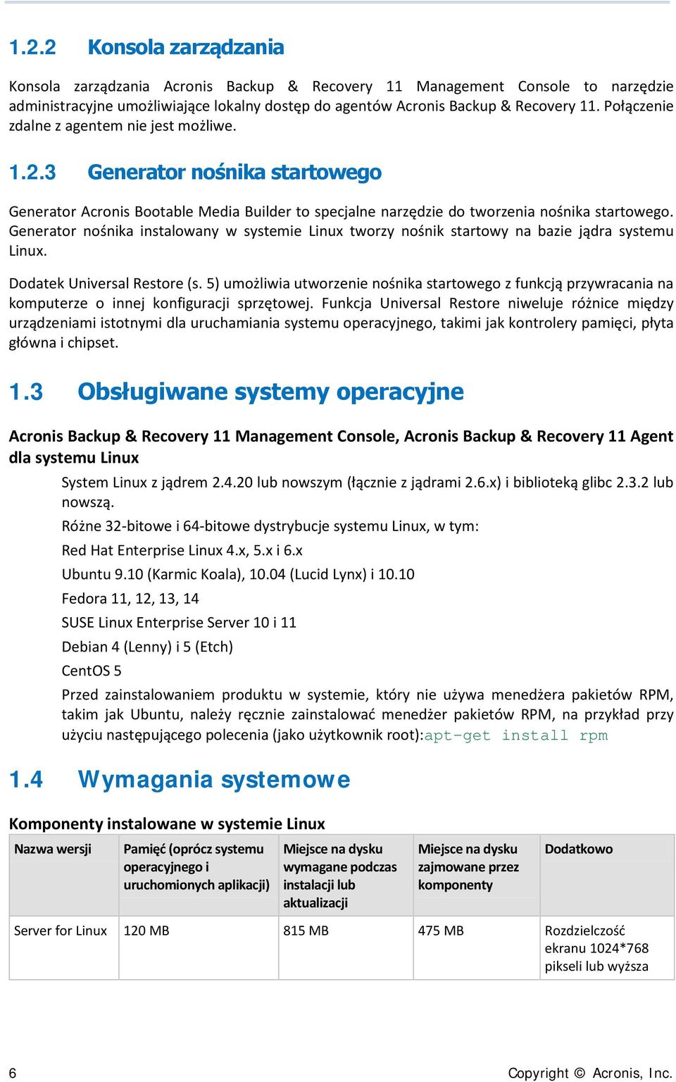 Generator nośnika instalowany w systemie Linux tworzy nośnik startowy na bazie jądra systemu Linux. Dodatek Universal Restore (s.