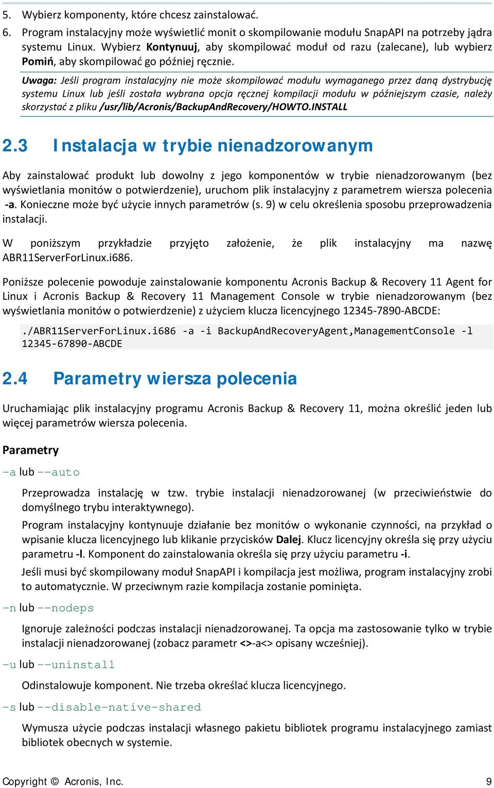 Uwaga: Jeśli program instalacyjny nie może skompilować modułu wymaganego przez daną dystrybucję systemu Linux lub jeśli została wybrana opcja ręcznej kompilacji modułu w późniejszym czasie, należy