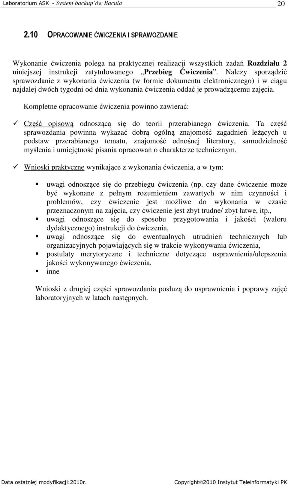 Kompletne opracowanie ćwiczenia powinno zawierać: Część opisową odnoszącą się do teorii przerabianego ćwiczenia.