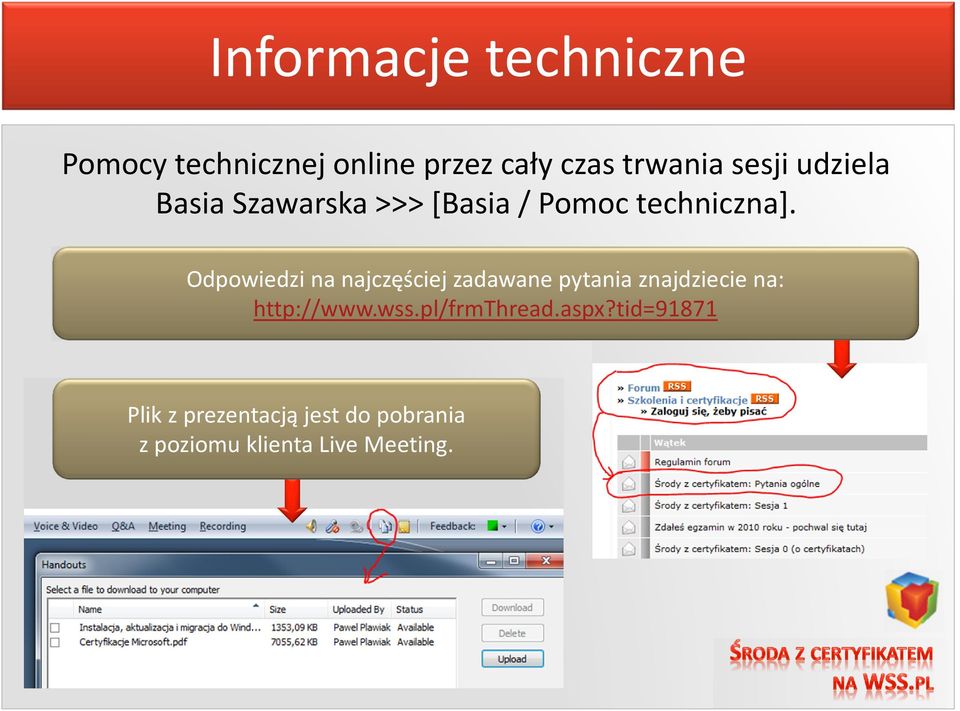 Odpowiedzi na najczęściej zadawane pytania znajdziecie na: http://www.wss.