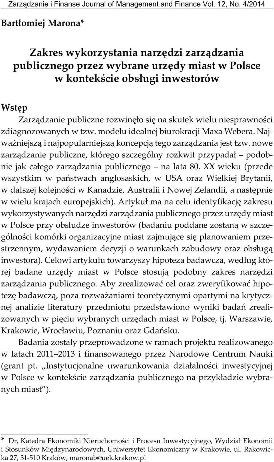 zarz¹dzania publicznego Wstêp Zarz¹dzanie publiczne rozwinê³o siê na skutek wielu niesprawnoœci zdiagnozowanych w tzw. modelu idealnej biurokracji Maxa Webera.