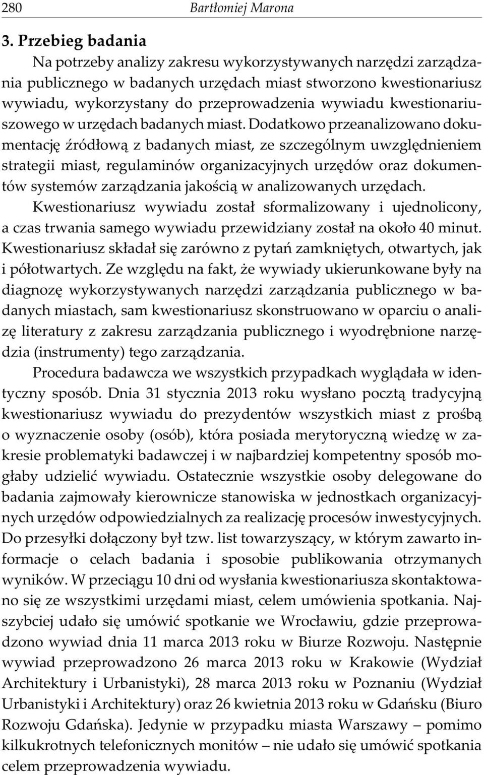 kwestionariuszowego w urzêdach badanych miast.