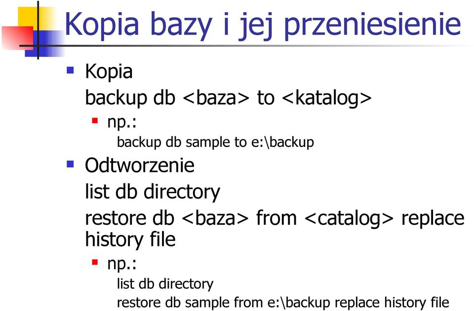 : backup db sample to e:\backup Odtworzenie list db directory