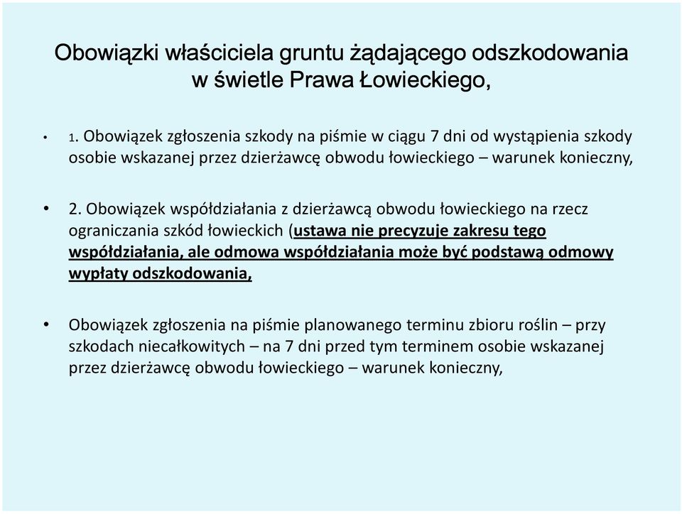 Obowiązek współdziałania z dzierżawcą obwodu łowieckiego na rzecz ograniczania szkód łowieckich (ustawa nie precyzuje zakresu tego współdziałania, ale odmowa