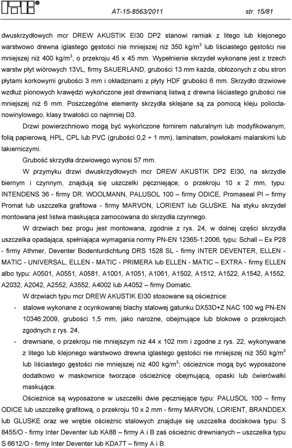 kg/m 3, o przekroju 45 x 45 mm.