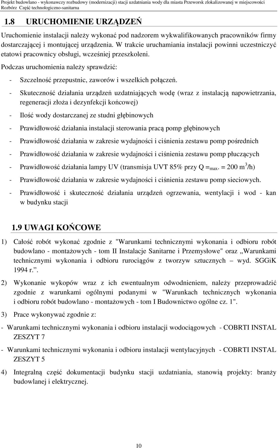 Podczas uruchomienia należy sprawdzić: - Szczelność przepustnic, zaworów i wszelkich połączeń.