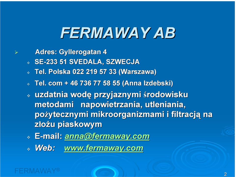 com + 46 736 77 58 55 (Anna Izdebski) uzdatnia wodę przyjaznymi środowisku metodami