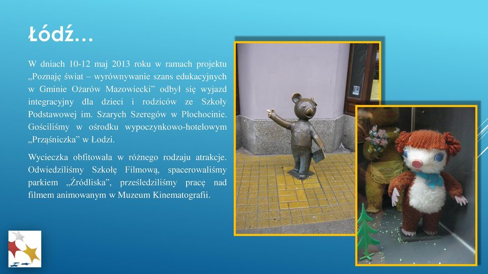 Gościliśmy w ośrodku wypoczynkowo-hotelowym Prząśniczka w Łodzi. Wycieczka obfitowała w różnego rodzaju atrakcje.