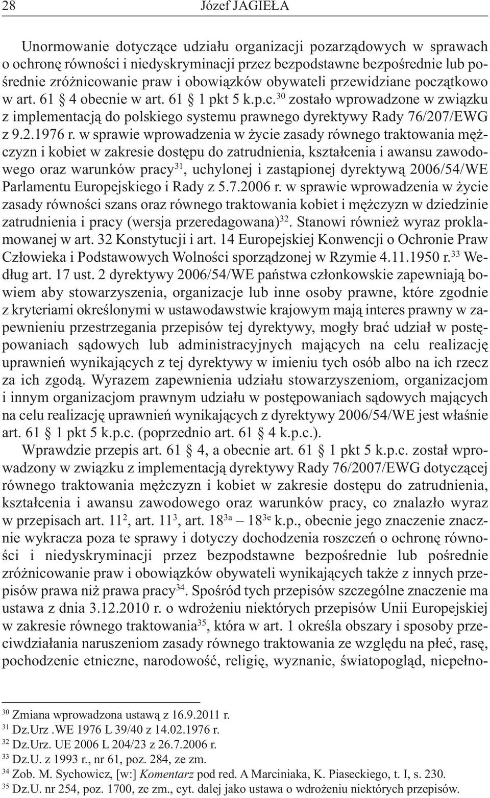 w sprawie wprowadzenia w życie zasady równego traktowania mężczyzn i kobiet w zakresie dostępu do zatrudnienia, kształcenia i awansu zawodowegoorazwarunkówpracy