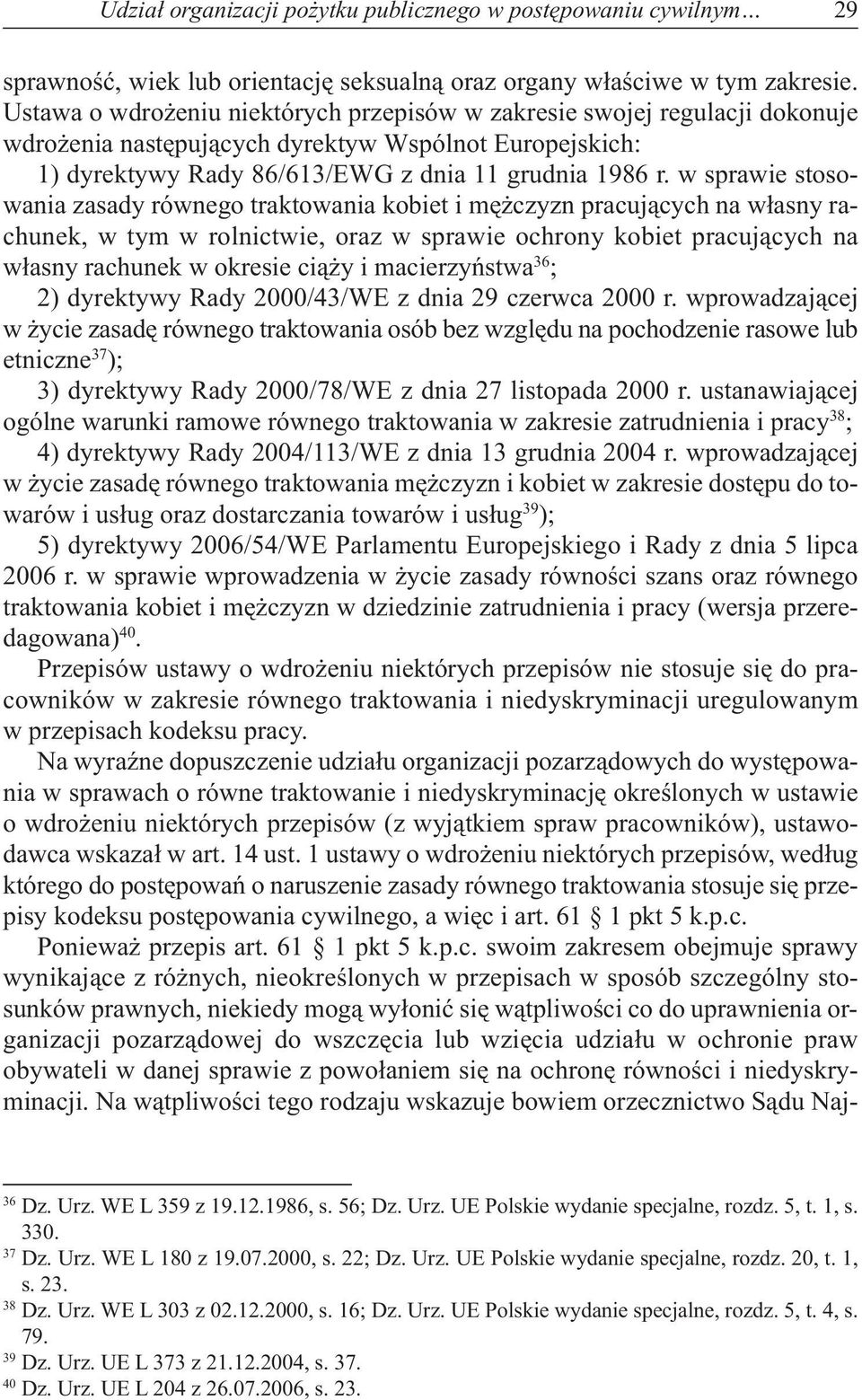 wsprawiestosowania zasady równego traktowania kobiet i mężczyzn pracujących na własny rachunek, w tym w rolnictwie, oraz w sprawie ochrony kobiet pracujących na