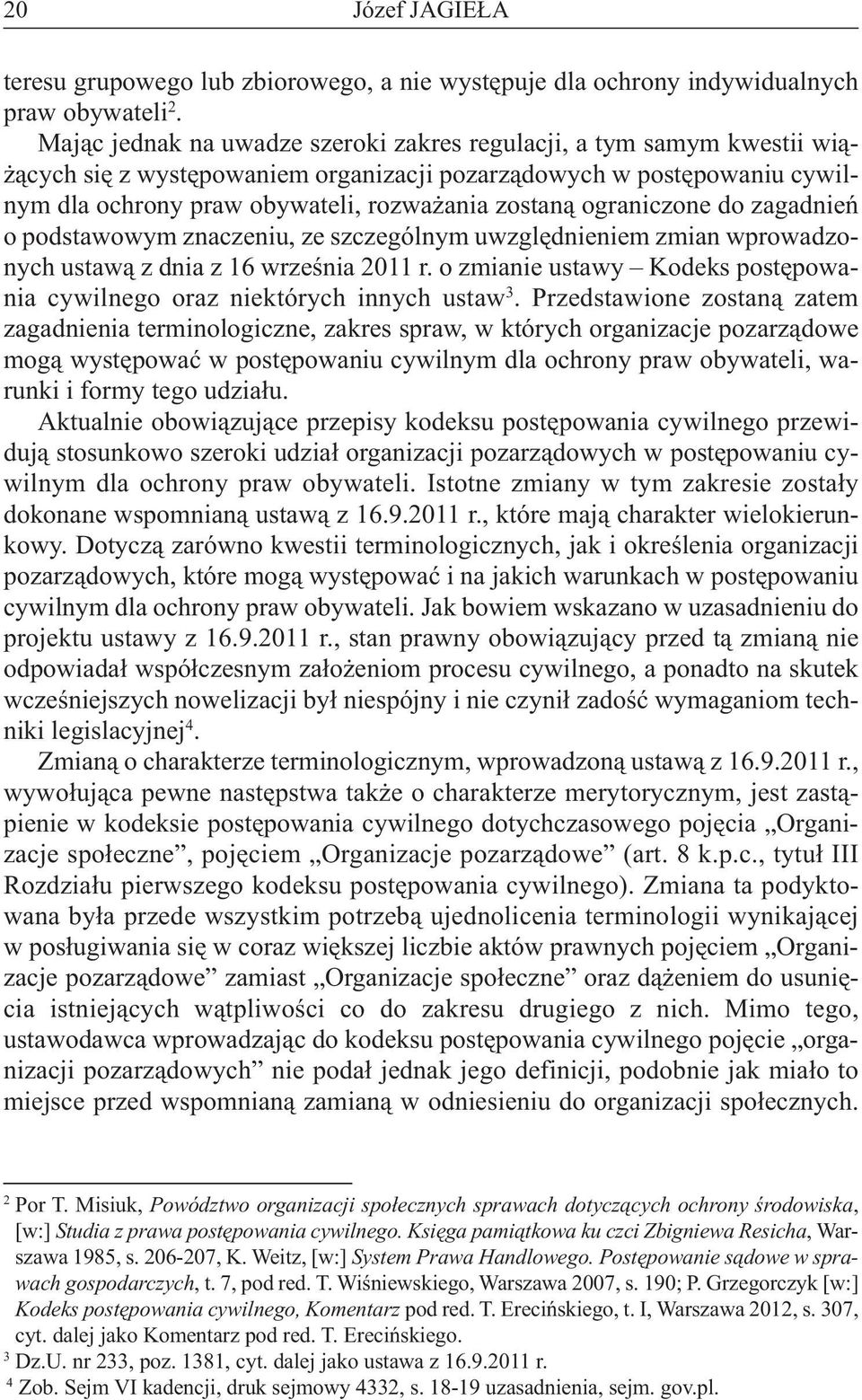 ograniczone do zagadnień o podstawowym znaczeniu, ze szczególnym uwzględnieniem zmian wprowadzonychustawązdniaz16września2011r.ozmianieustawy Kodekspostępowaniacywilnegoorazniektórychinnychustaw 3.