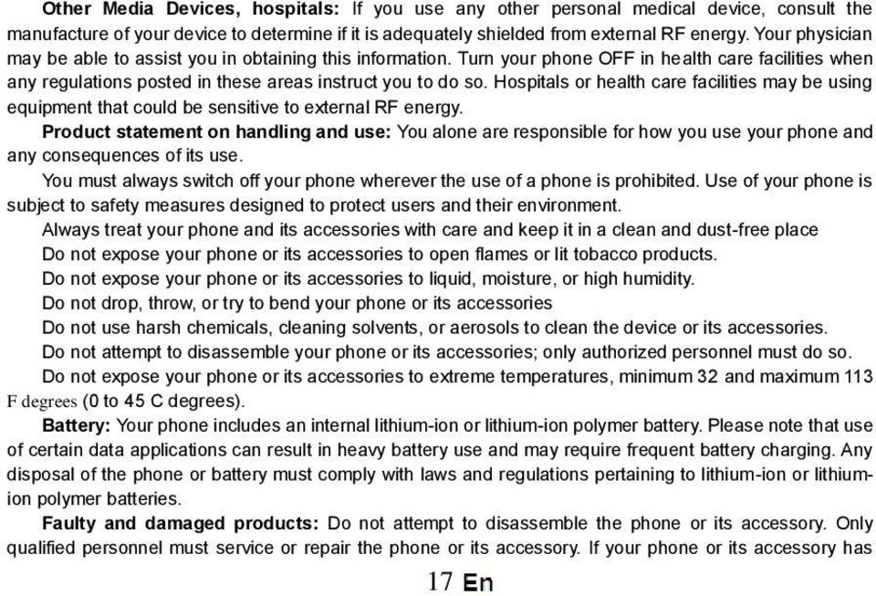 Hospitals or health care facilities may be using equipment that could be sensitive to external RF energy.